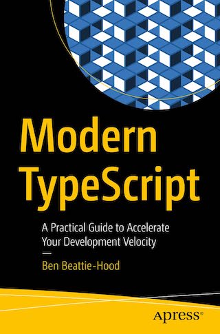 Modern TypeScript by Ben Beattie-Hood